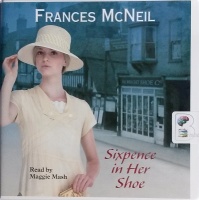 Sixpence in Her Shoe written by Francis McNeil performed by Maggie Mash on CD (Unabridged)